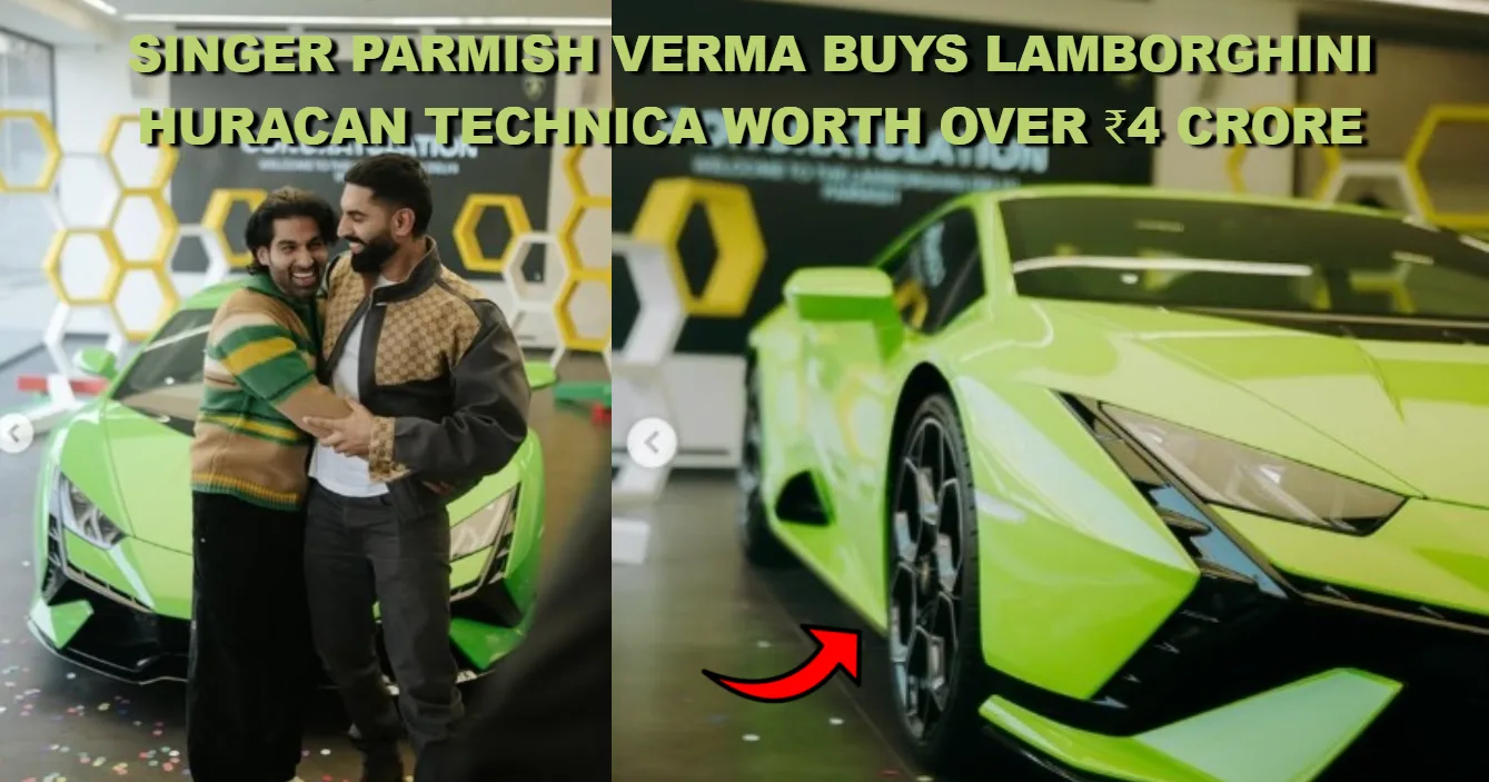 Singer Parmish Verma Buys Lamborghini Huracan Technica Worth Over ₹4 Crore